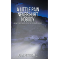 A Little Pain Never Hurt Nobody: An MD's Unorthodox Life in the Colorado Rockies