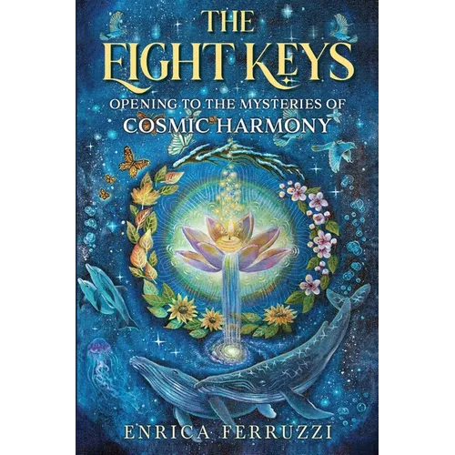 The Eight Keys: Opening to the Mysteries of Cosmic Harmony