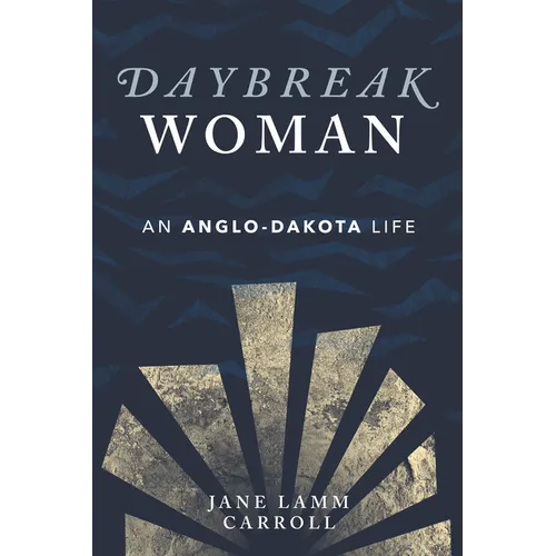Daybreak Woman: An Anglo-Dakota Life