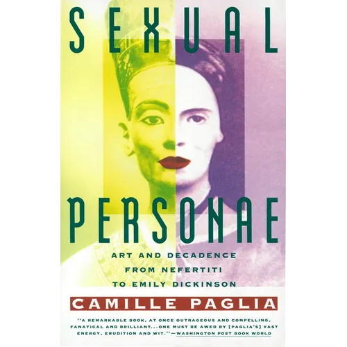 Sexual Personae: Art & Decadence from Nefertiti to Emily Dickinson