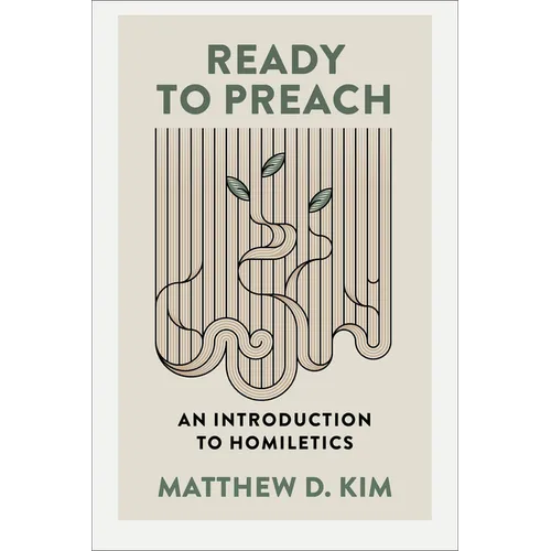 Ready to Preach: An Introduction to Homiletics