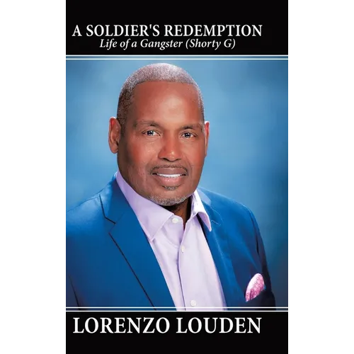A Soldier's Redemption: Life of a Gangster (Shorty G)