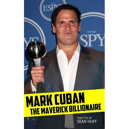 Mark Cuban: The Maverick Billionaire