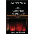 Acting: The Gister Method
