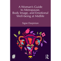 A Woman's Guide to Menopause, Body Image, and Emotional Well-being at Midlife