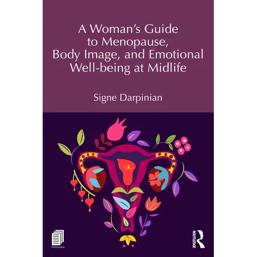 A Woman's Guide to Menopause, Body Image, and Emotional Well-being at Midlife