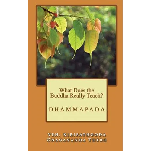 What Does the Buddha Really Teach?: Dhammapada [English]