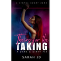 Theirs for the Taking: A dark contemporary why choose novella