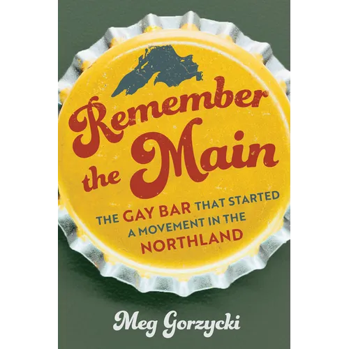 Remember the Main: The Gay Bar That Started a Movement in the Northland