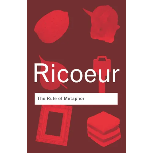 The Rule of Metaphor: The Creation of Meaning in Language
