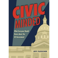 Civic Minded: What Everyone Should Know about the Us Government