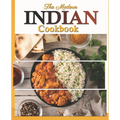 The Modern Indian Cookbook: The Essential Easy Indian Food Cookbook