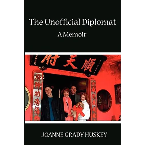 The Unofficial Diplomat: A Memoir
