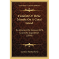 Funafuti Or Three Months On A Coral Island: An Unscientific Account Of A Scientific Expedition (1899)