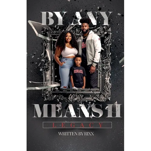 By Any Means II: Legacy