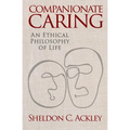 Companionate Caring: An Ethical Philosophy of Life