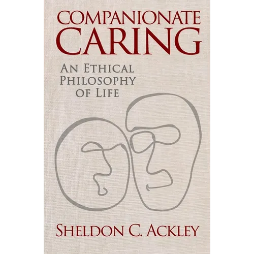 Companionate Caring: An Ethical Philosophy of Life