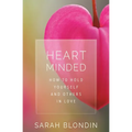 Heart Minded: How to Hold Yourself and Others in Love
