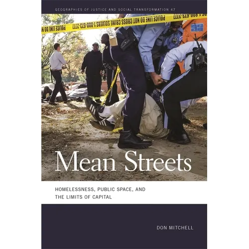 Mean Streets: Homelessness, Public Space, and the Limits of Capital