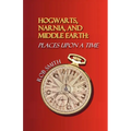Hogwarts, Narnia, and Middle Earth: Places Upon a Time