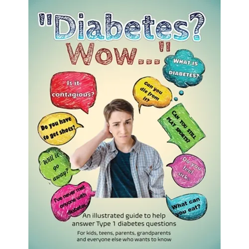 Diabetes? Wow: An illustrated guide to help answer Type 1 diabetes questions
