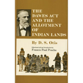 The Dawes ACT and the Allotment of Indian Lands: Volume 123