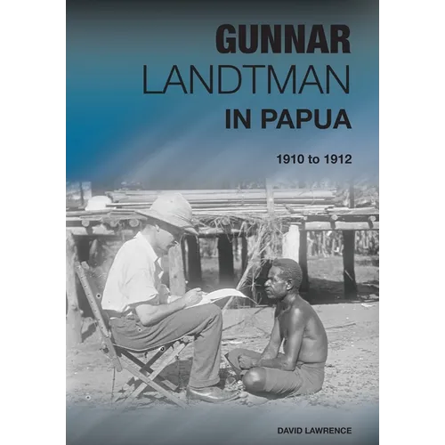 Gunnar Landtman in Papua: 1910 to 1912