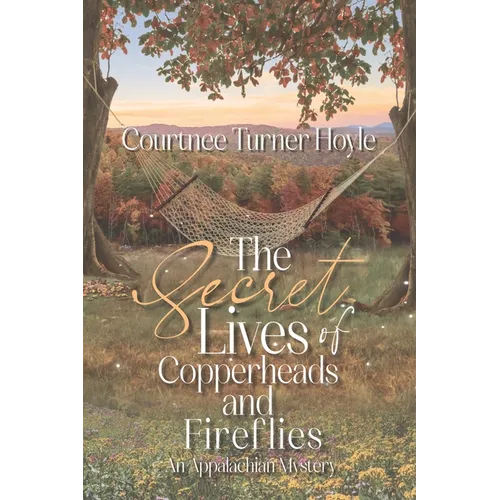 The Secret Lives of Copperheads and Fireflies: An Appalachian Mystery