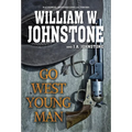 Go West, Young Man: A Riveting Western Novel of the American Frontier