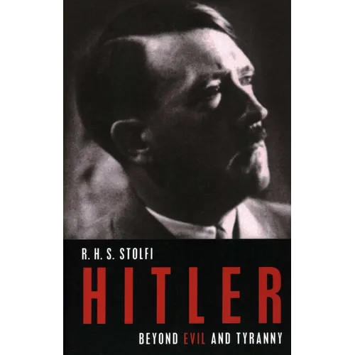 Hitler: Beyond Evil and Tyranny