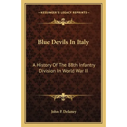 Blue Devils In Italy: A History Of The 88th Infantry Division In World War II