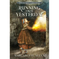 Running from Yesterday: A True Story of Hope, Courage and Love