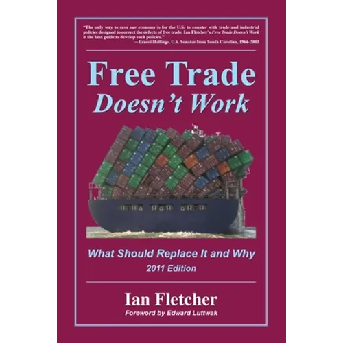 Free Trade Doesn't Work, 2011 Edition: What Should Replace It and Why