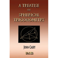 A Treatise On Spherical Trigonometry - Its Application To Geodesy And Astronomy
