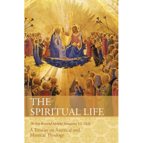 The Spiritual Life: A Treatise on Ascetical and Mystical Theology