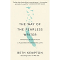 The Way of the Fearless Writer: Mindful Wisdom for a Flourishing Writing Life
