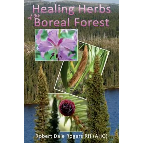 Healing Herbs of the Boreal Forest: Sacred and Medicinal Plants