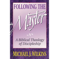 Following the Master: A Biblical Theology of Discipleship