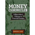 Money Chronicle$: A Black Man's Odyssey to Financial Freedom