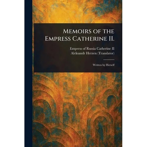 Memoirs of the Empress Catherine II.