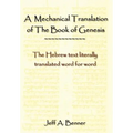 A Mechanical Translation of the Book of Genesis: The Hebrew Text Literally Tranlated Word for Word