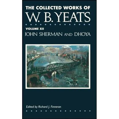 The Collected Works of W.B. Yeats Vol. XII: John Sherm