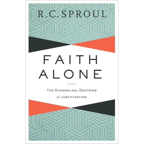 Faith Alone: The Evangelical Doctrine of Justification