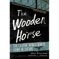 The Wooden Horse: The Classic World War II Story of Escape