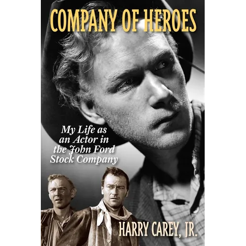Company of Heroes: My Life as an Actor in the John Ford Stock Company