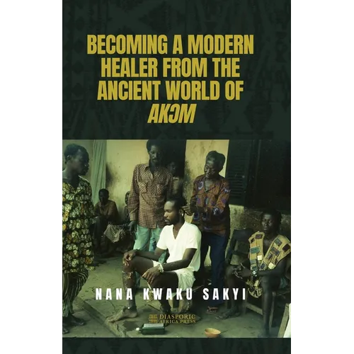 Becoming a Modern Healer from the Ancient World of AkƆm