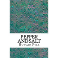 Pepper and Salt: (Howard Pyle Classics Collection)
