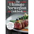 The Ultimate Norwegian Cookbook: 111 Dishes From Norway To Cook Right Now