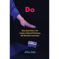 Do: Notes about Action in the Creation of Musical Performance with Data-driven Instruments