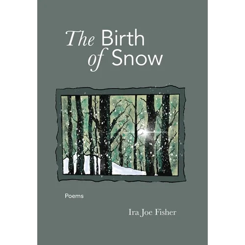 The Birth of Snow: Poems